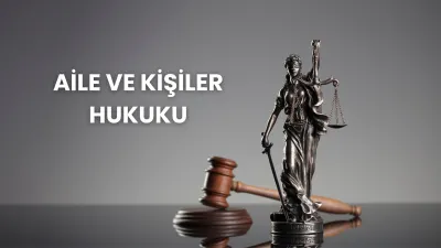 Aile ve Kişiler Hukuku