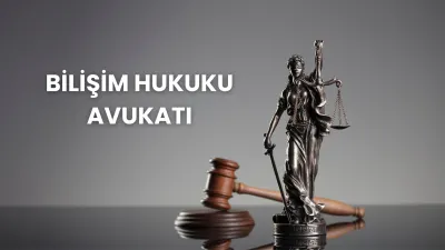 Bilişim Hukuku Avukatı
