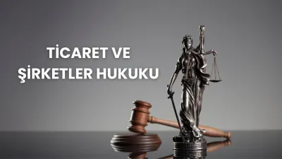Ticaret ve Şirketler Hukuku